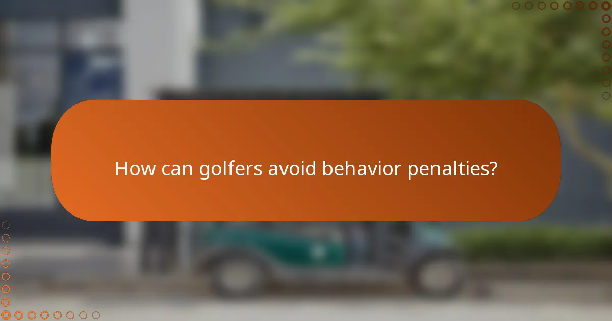 How can golfers avoid behavior penalties?