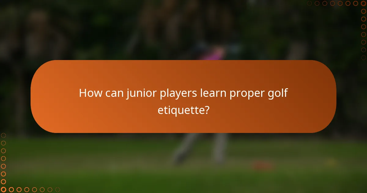 How can junior players learn proper golf etiquette?