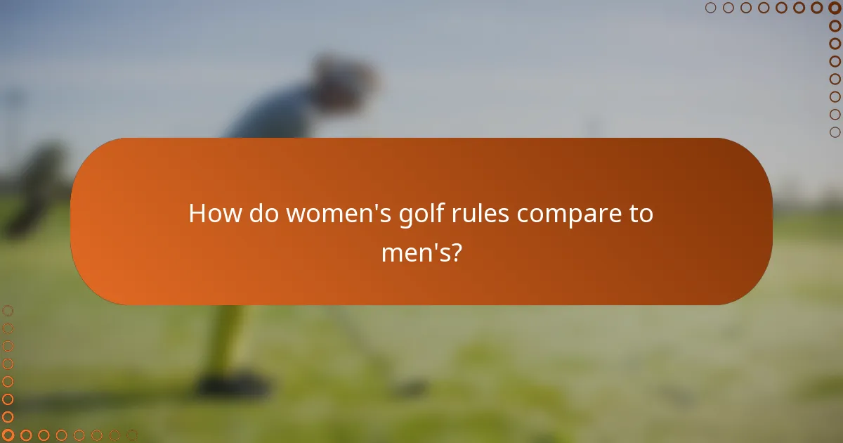 How do women's golf rules compare to men's?
