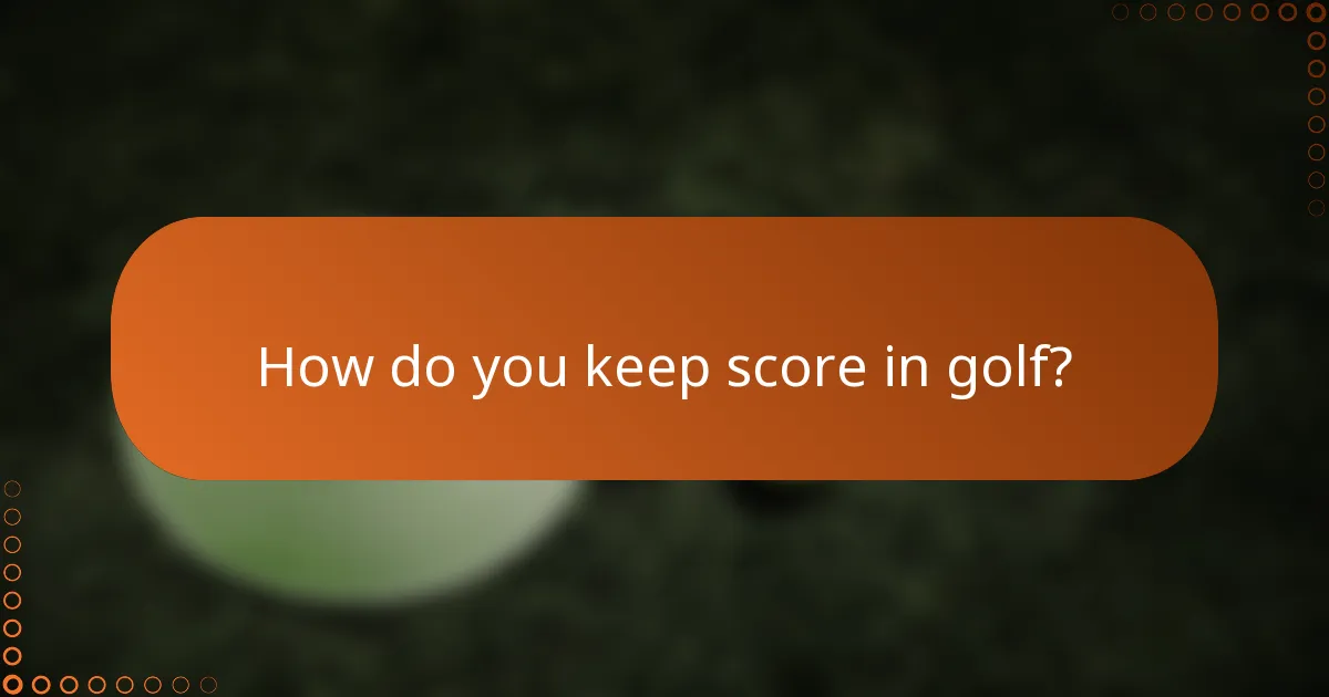 How do you keep score in golf?