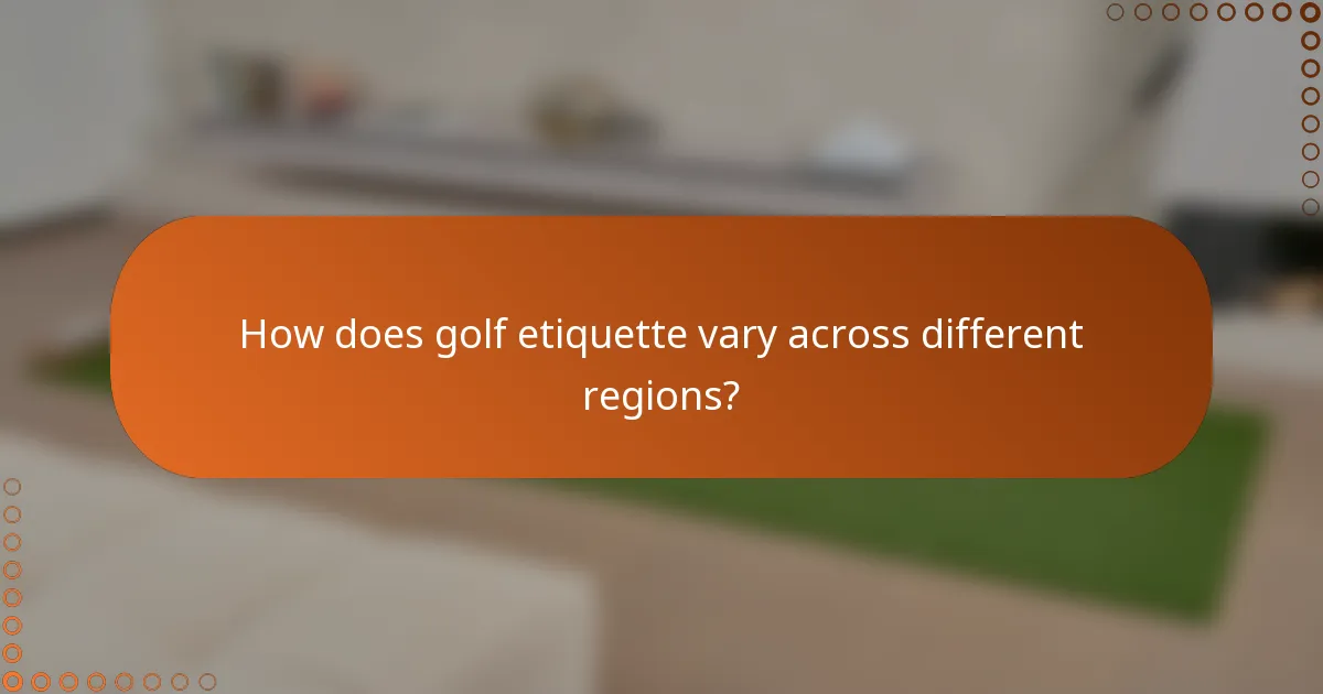 How does golf etiquette vary across different regions?