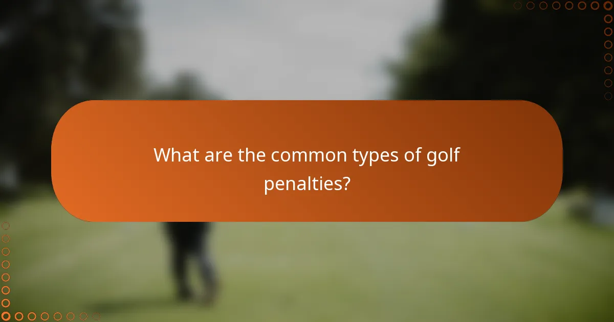 What are the common types of golf penalties?
