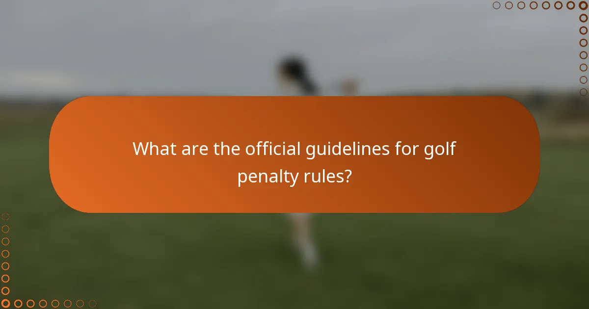 What are the official guidelines for golf penalty rules?