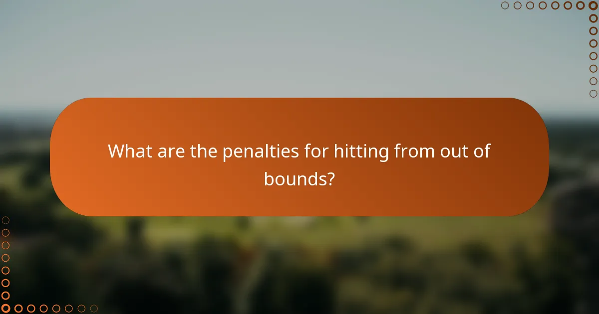 What are the penalties for hitting from out of bounds?