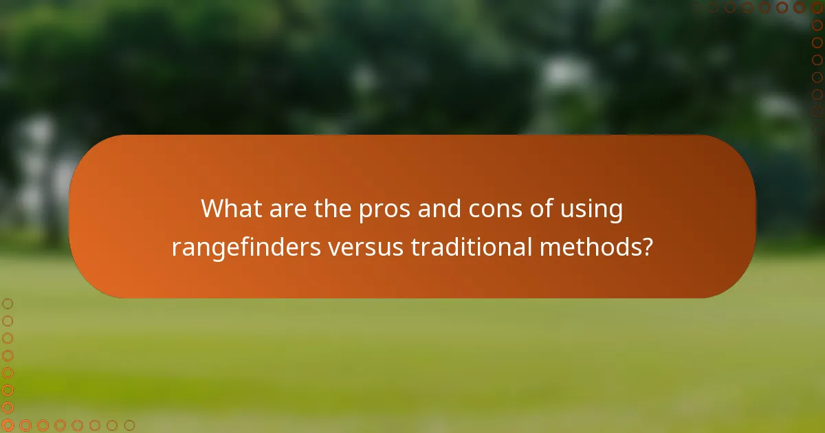 What are the pros and cons of using rangefinders versus traditional methods?