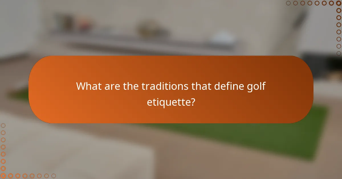 What are the traditions that define golf etiquette?