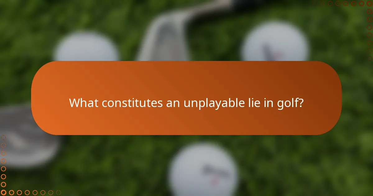 What constitutes an unplayable lie in golf?