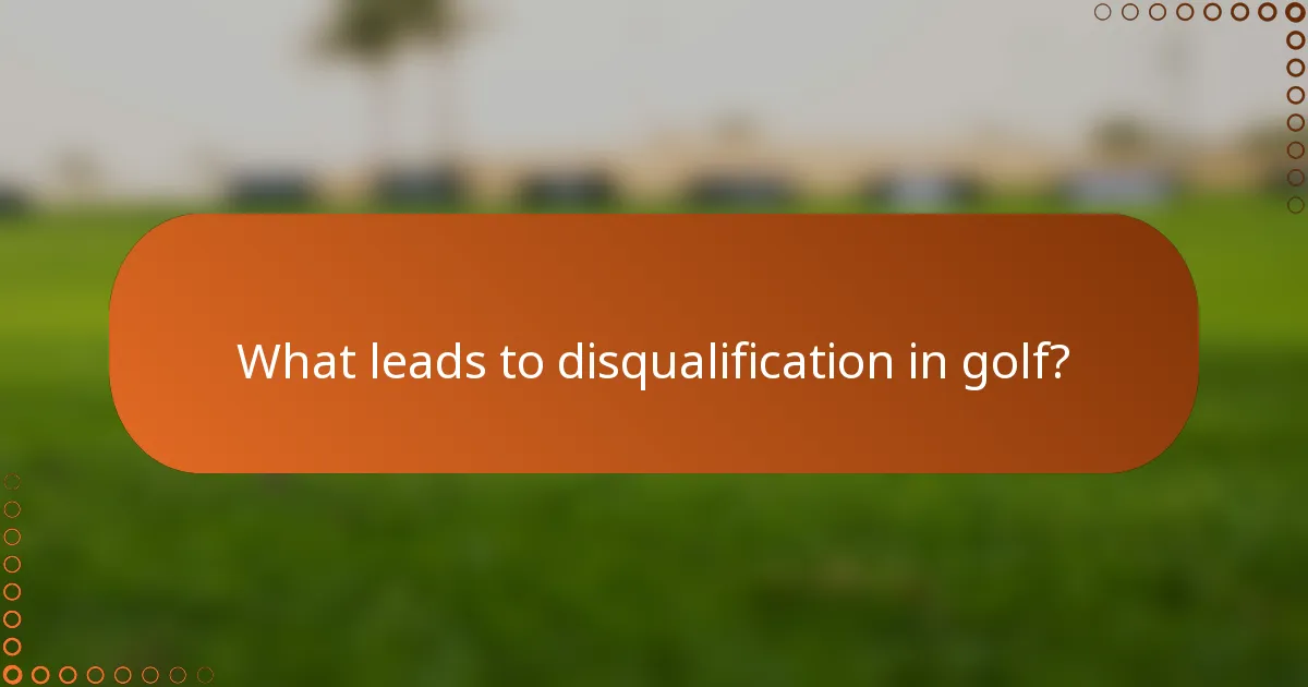 What leads to disqualification in golf?